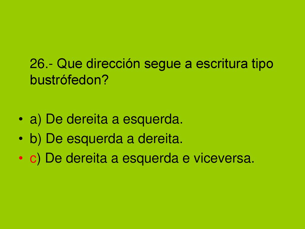 26.- Que dirección segue a escritura tipo bustrófedon