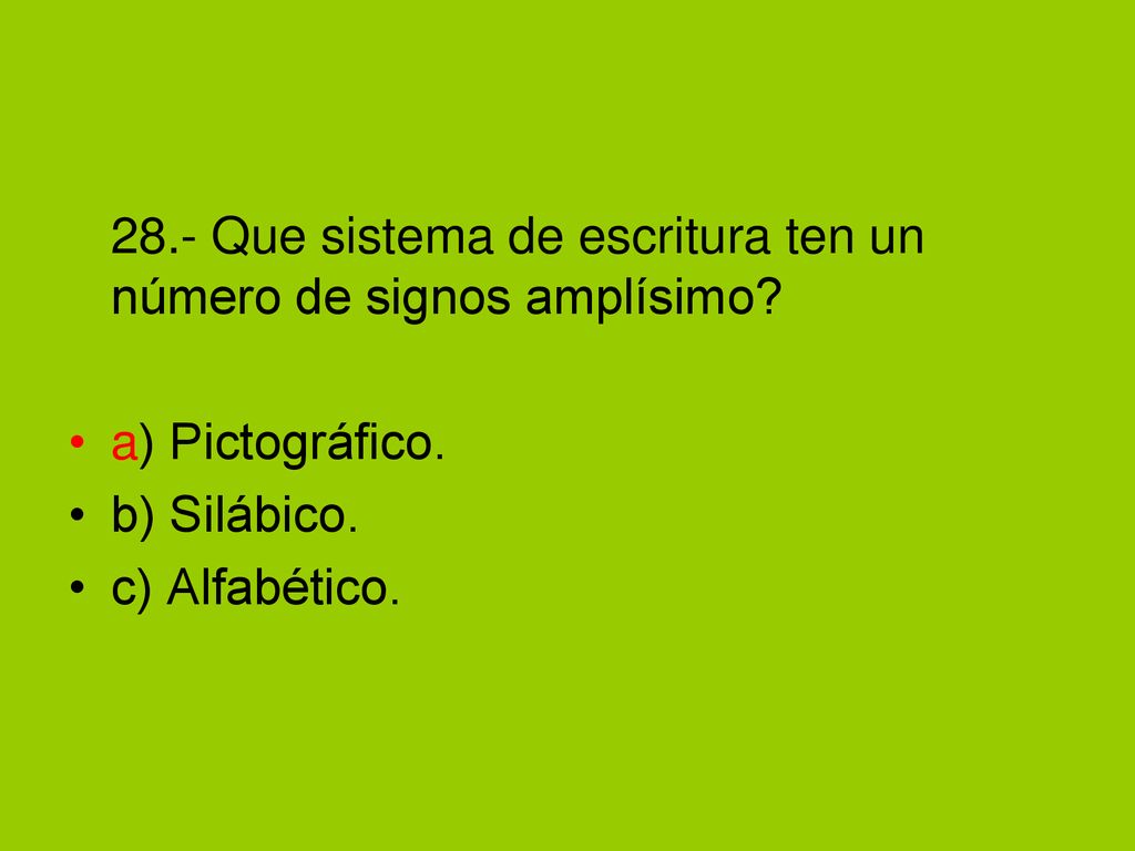 28.- Que sistema de escritura ten un número de signos amplísimo