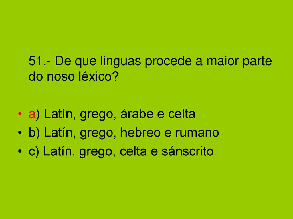 51.- De que linguas procede a maior parte do noso léxico