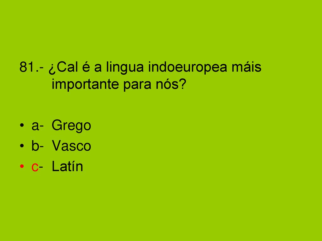 81.- ¿Cal é a lingua indoeuropea máis importante para nós