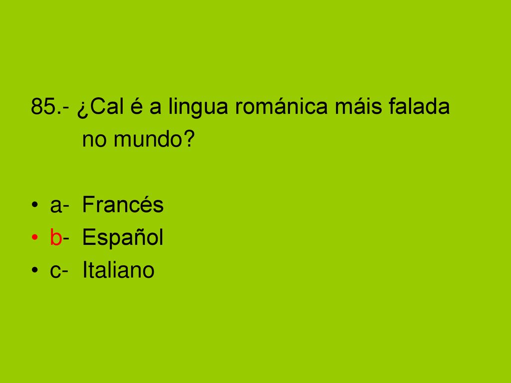 85.- ¿Cal é a lingua románica máis falada