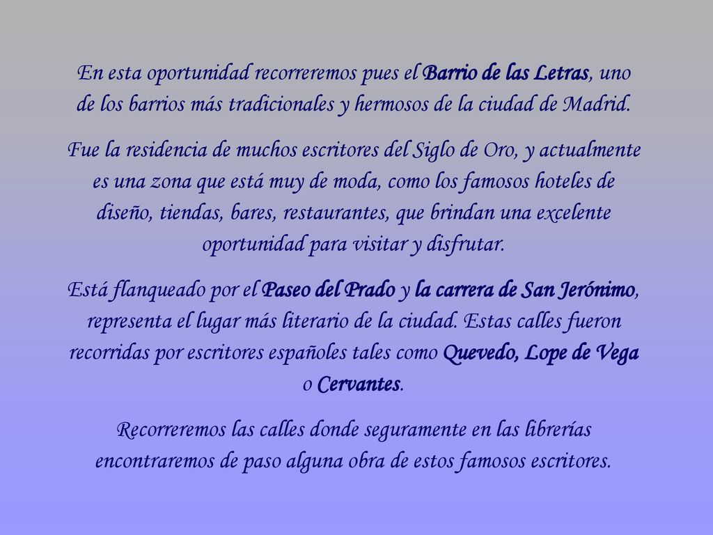 En esta oportunidad recorreremos pues el Barrio de las Letras, uno de los barrios más tradicionales y hermosos de la ciudad de Madrid.