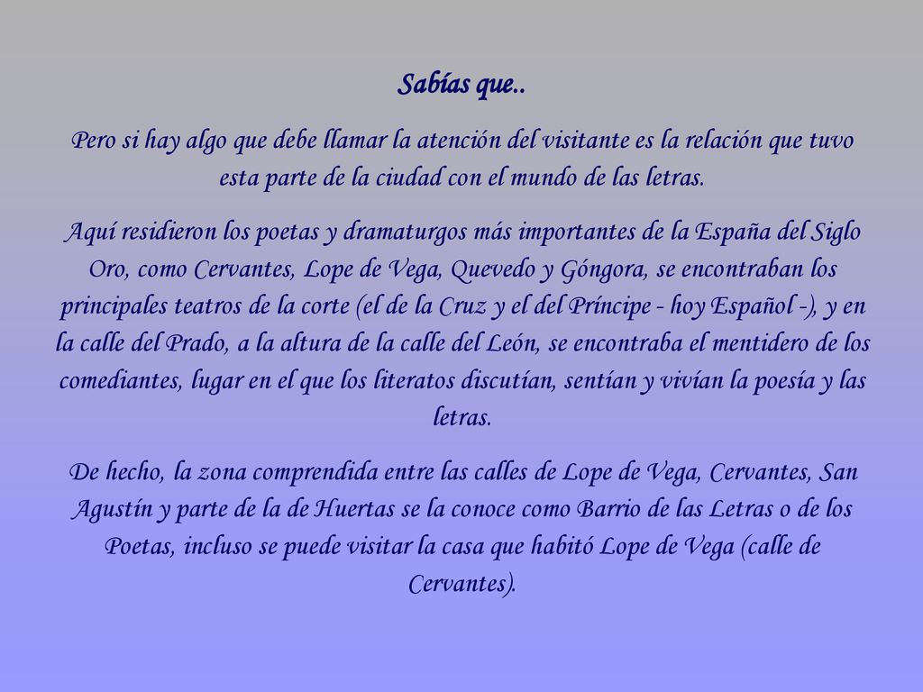 Sabías que.. Pero si hay algo que debe llamar la atención del visitante es la relación que tuvo esta parte de la ciudad con el mundo de las letras.