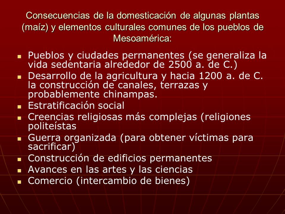 Consecuencias de la domesticación de algunas plantas (maíz) y elementos culturales comunes de los pueblos de Mesoamérica:
