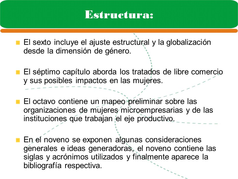 Estructura: El sexto incluye el ajuste estructural y la globalización desde la dimensión de género.