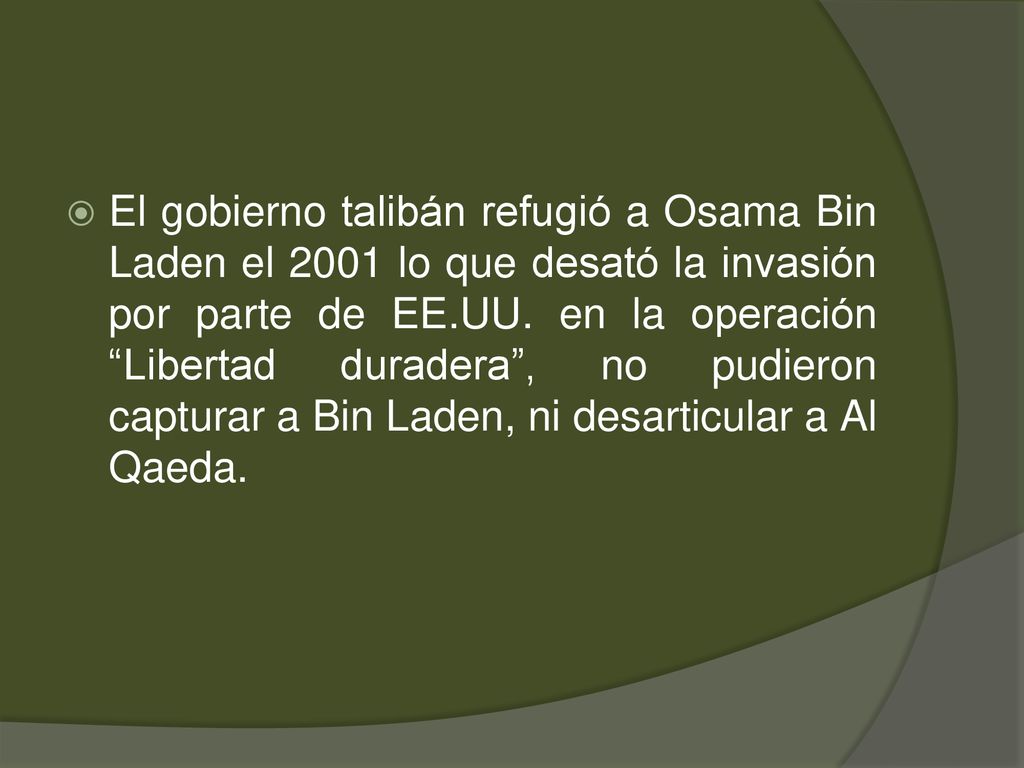 El gobierno talibán refugió a Osama Bin Laden el 2001 lo que desató la invasión por parte de EE.UU.