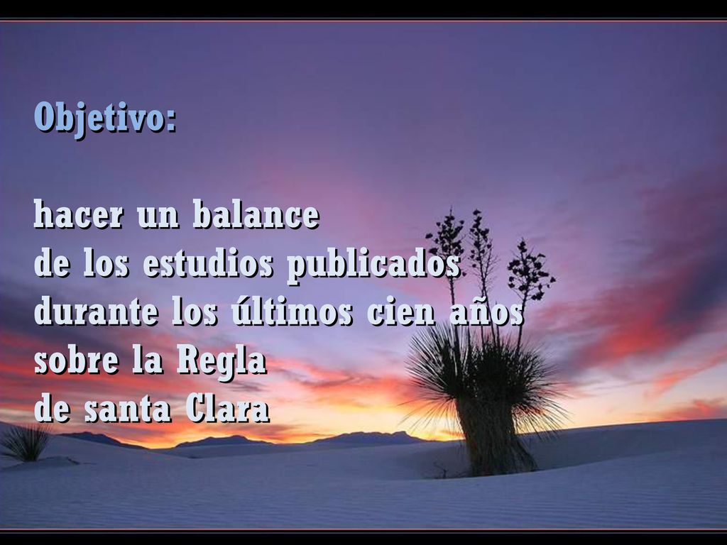 Objetivo: hacer un balance. de los estudios publicados. durante los últimos cien años. sobre la Regla.