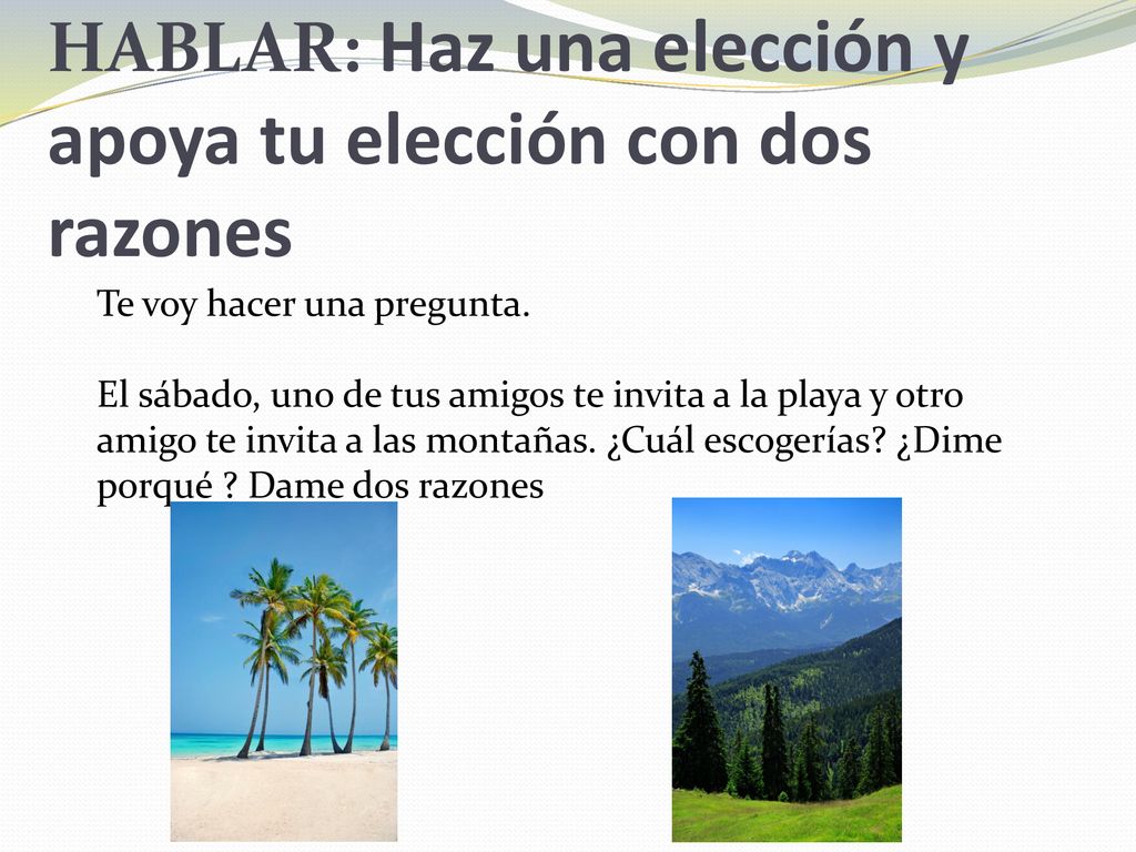 HABLAR: Haz una elección y apoya tu elección con dos razones