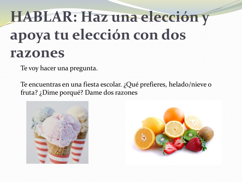 HABLAR: Haz una elección y apoya tu elección con dos razones