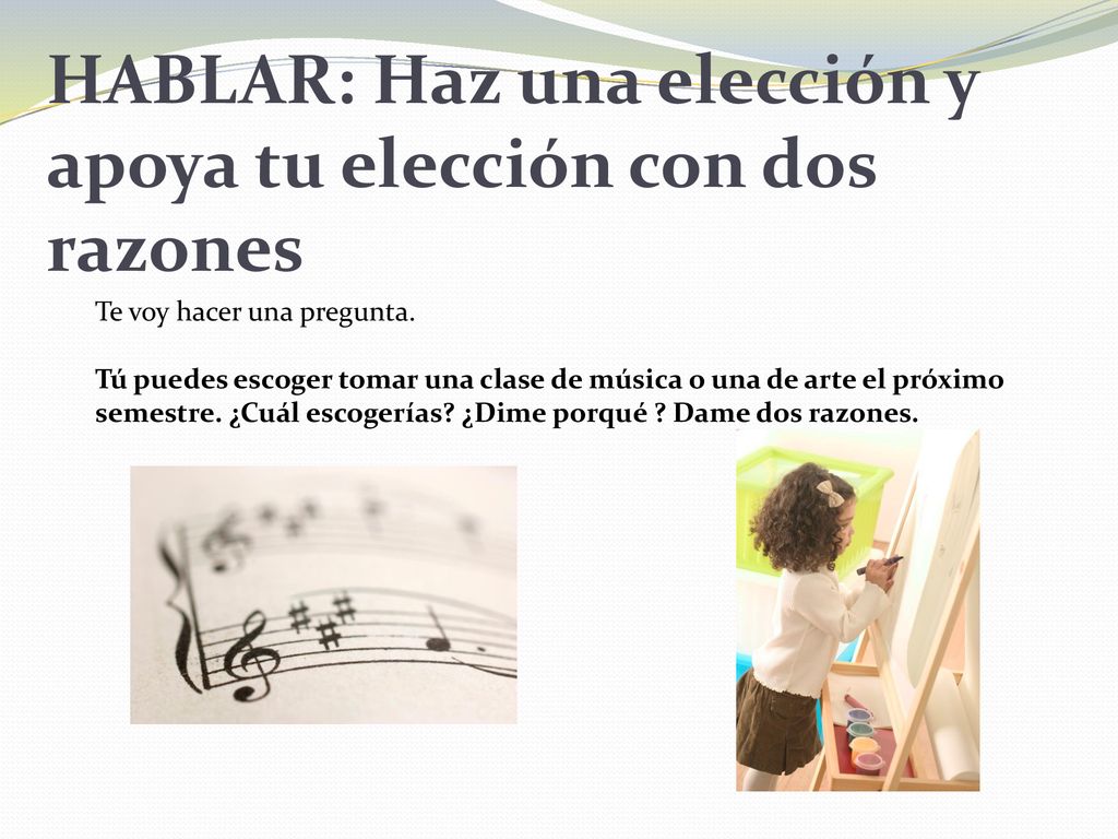 HABLAR: Haz una elección y apoya tu elección con dos razones