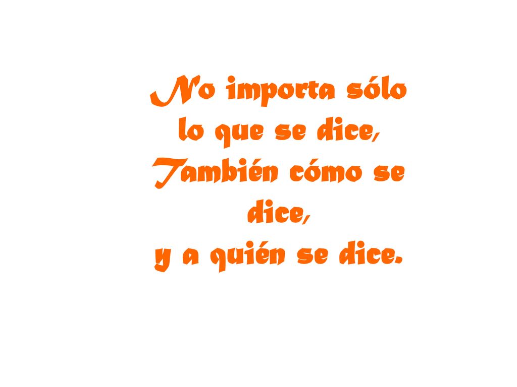 No importa sólo lo que se dice, También cómo se dice,