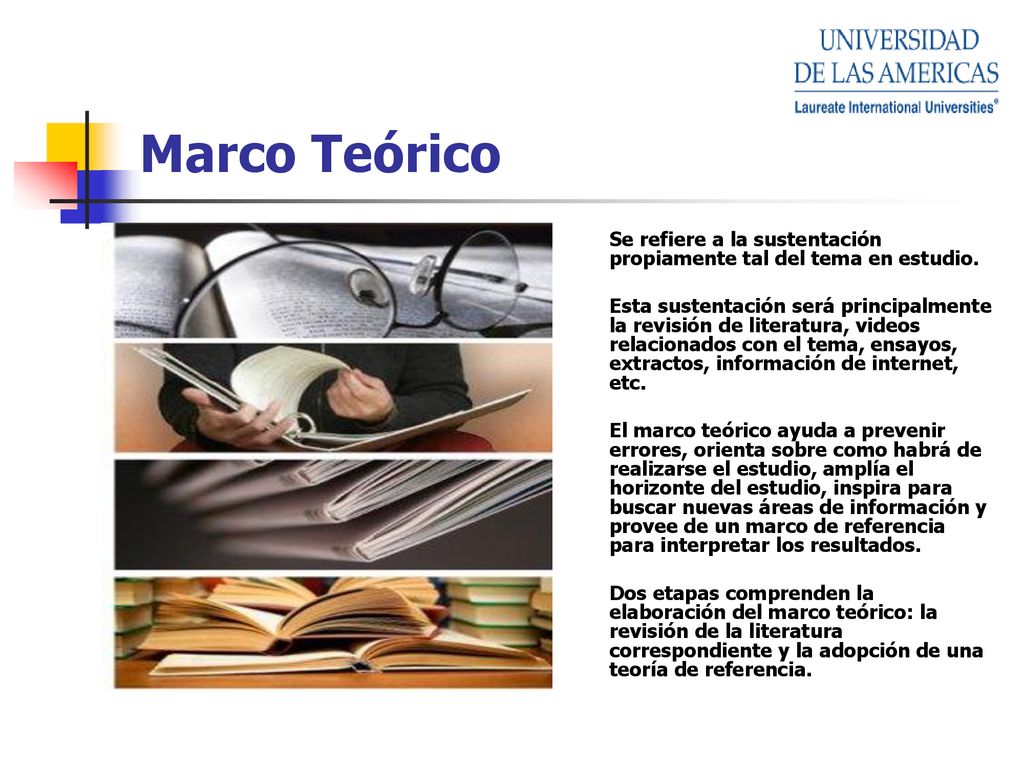 Marco Teórico Se refiere a la sustentación propiamente tal del tema en estudio.