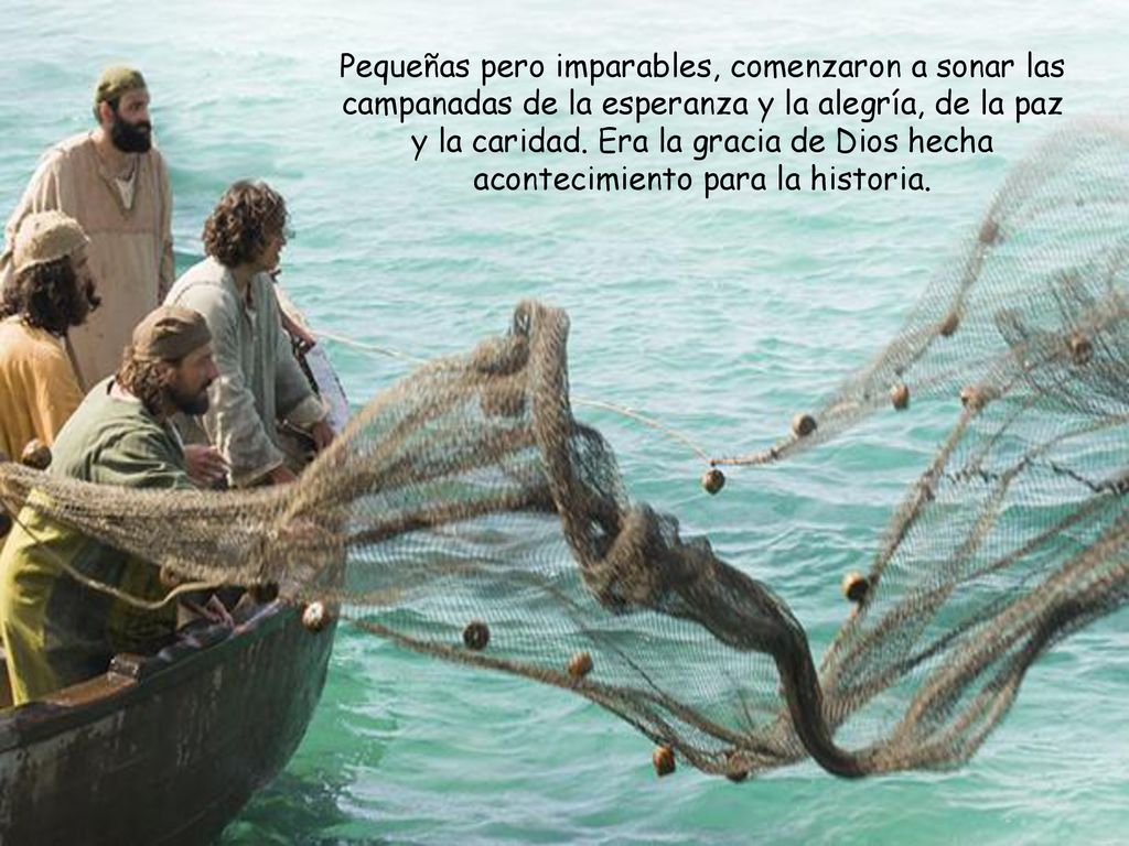 Pequeñas pero imparables, comenzaron a sonar las campanadas de la esperanza y la alegría, de la paz y la caridad.