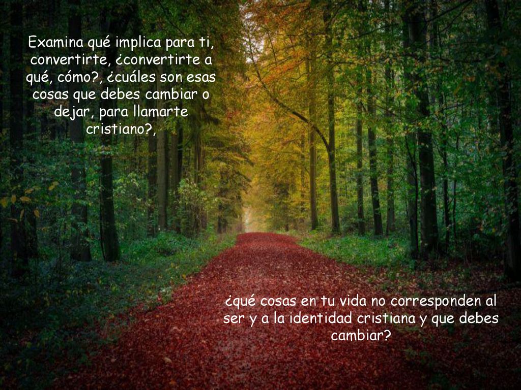 Examina qué implica para ti, convertirte, ¿convertirte a qué, cómo