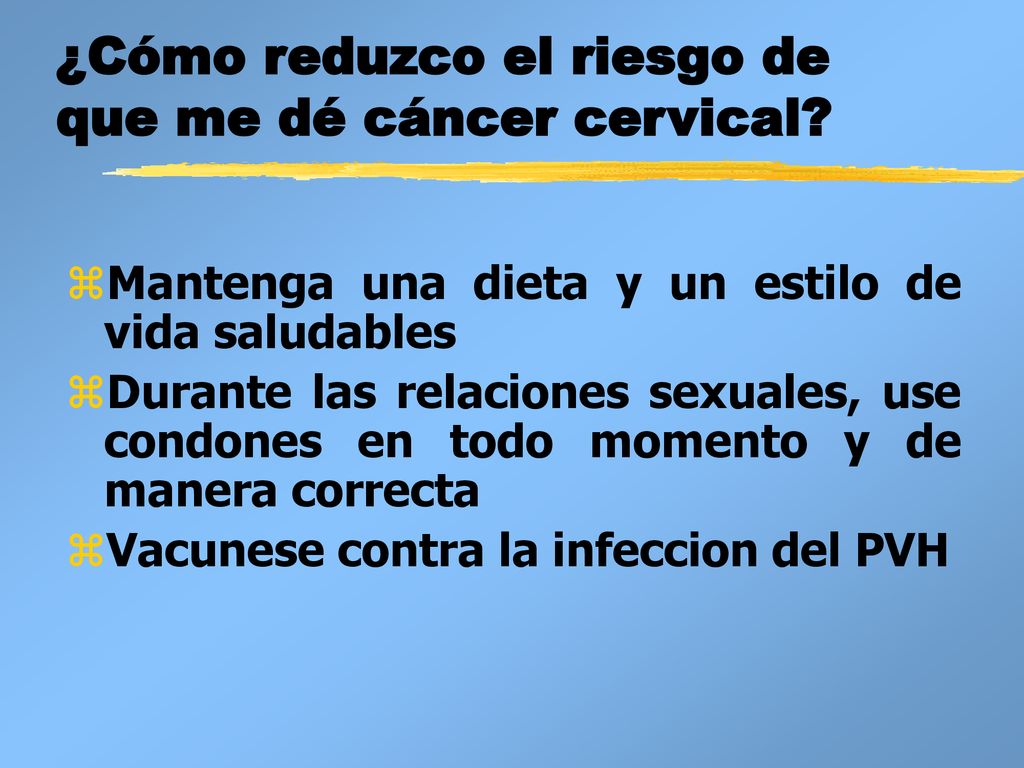 ¿Cómo reduzco el riesgo de que me dé cáncer cervical