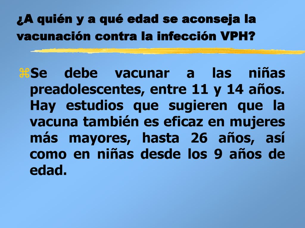 ¿A quién y a qué edad se aconseja la vacunación contra la infección VPH
