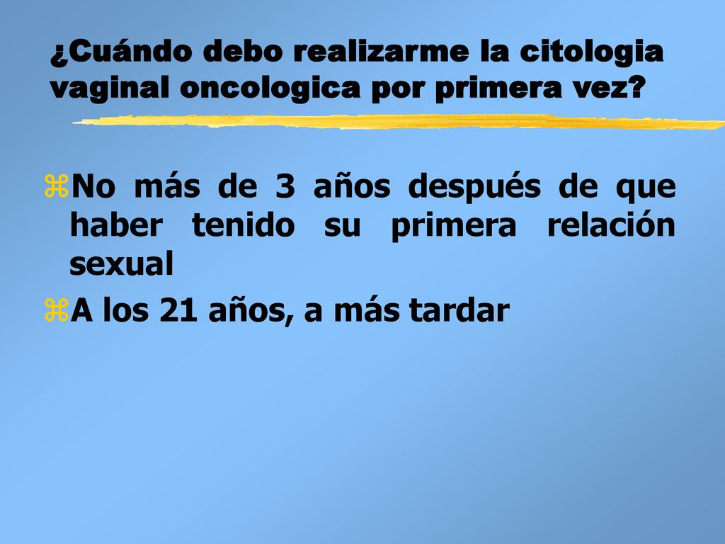 ¿Cuándo debo realizarme la citologia vaginal oncologica por primera vez