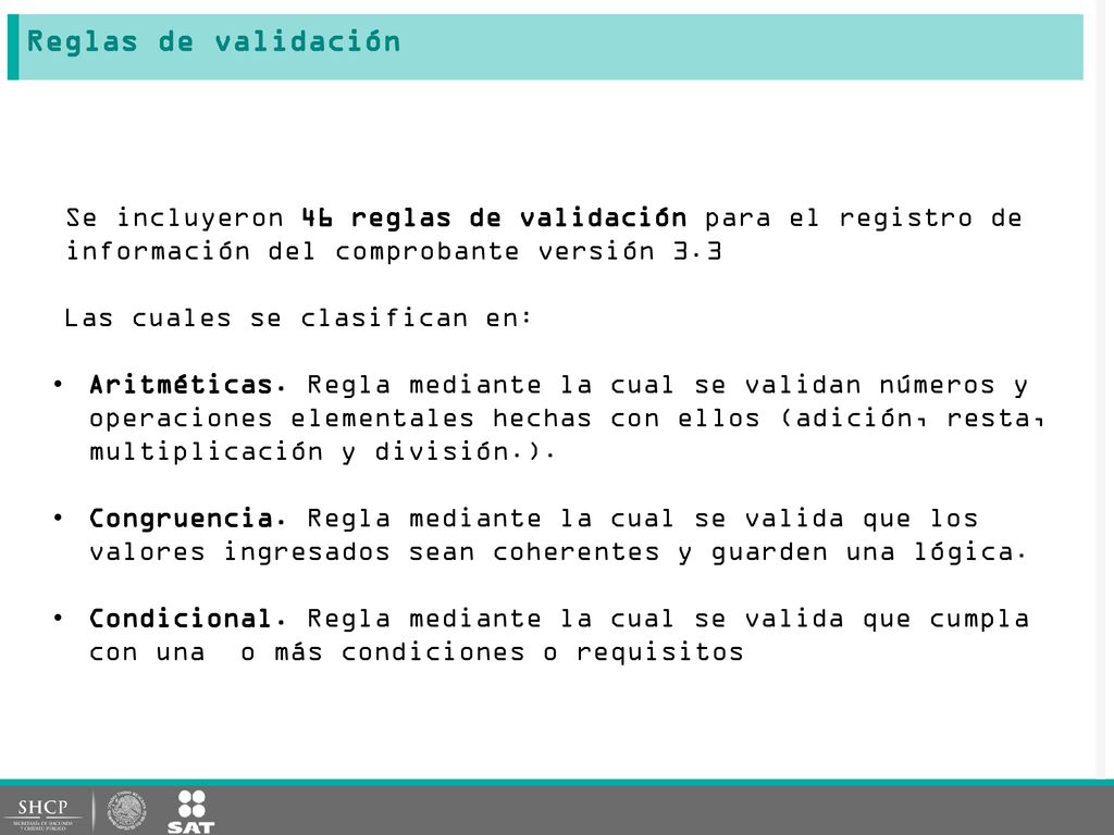 Reglas de validación Se incluyeron 46 reglas de validación para el registro de información del comprobante versión 3.3.