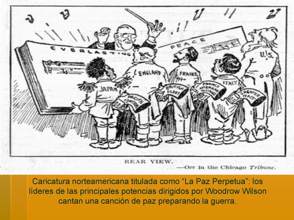 Caricatura norteamericana titulada como La Paz Perpetua : los líderes de las principales potencias dirigidos por Woodrow Wilson cantan una canción de paz preparando la guerra.