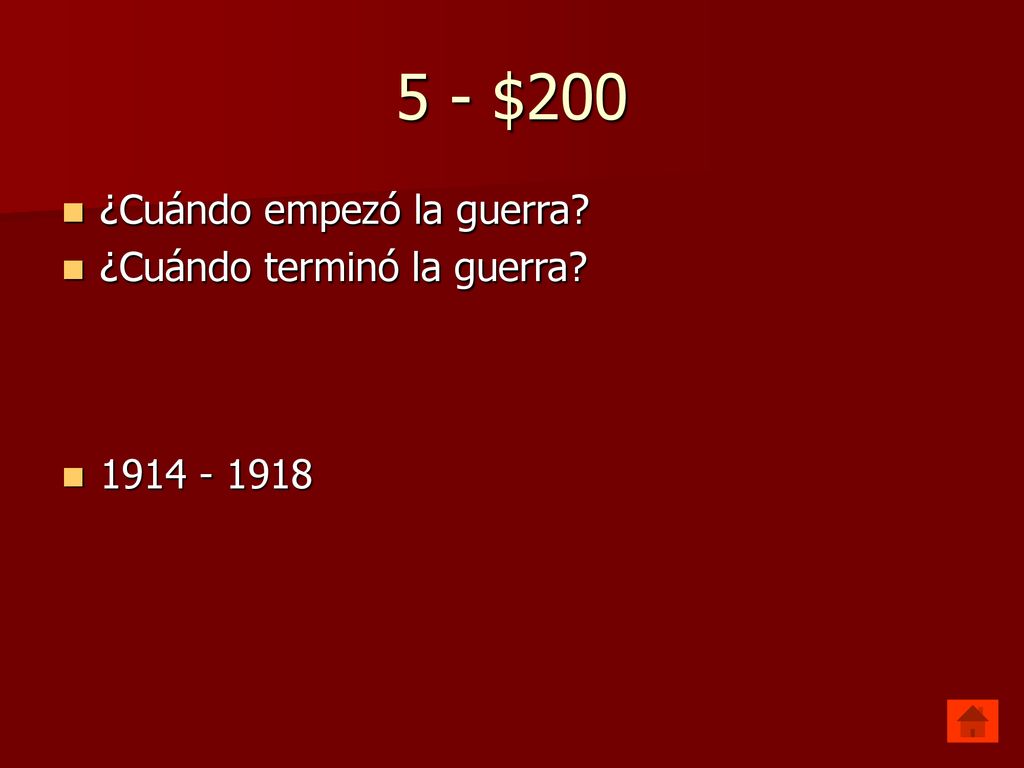 5 - $200 ¿Cuándo empezó la guerra ¿Cuándo terminó la guerra