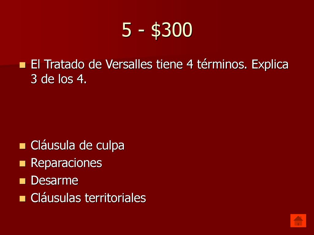 5 - $300 El Tratado de Versalles tiene 4 términos. Explica 3 de los 4.