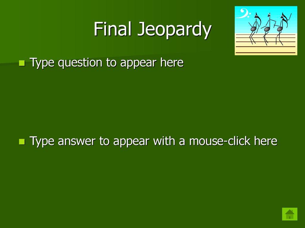 Final Jeopardy Type question to appear here