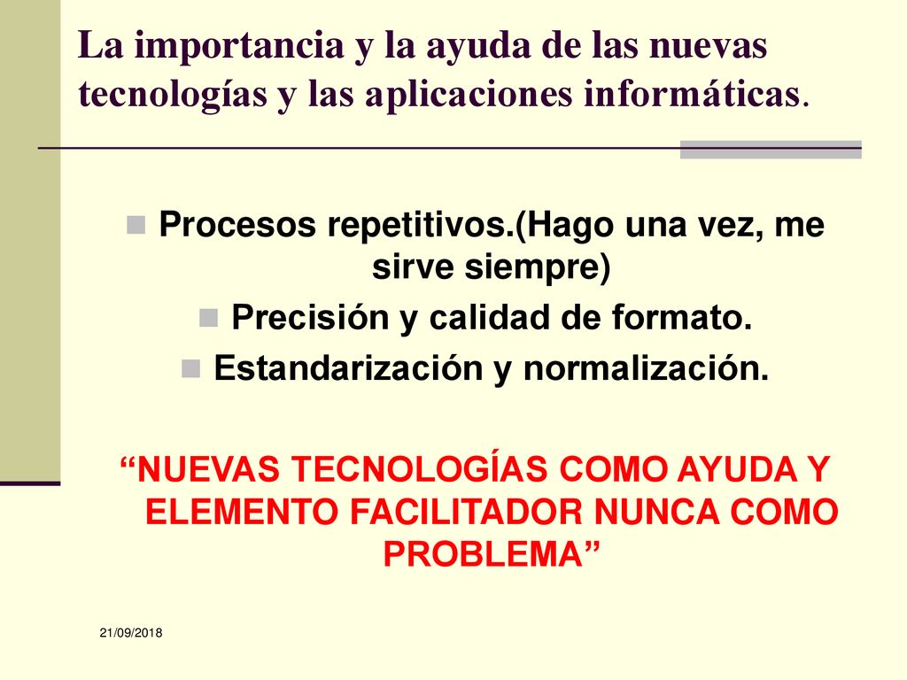 La importancia y la ayuda de las nuevas tecnologías y las aplicaciones informáticas.