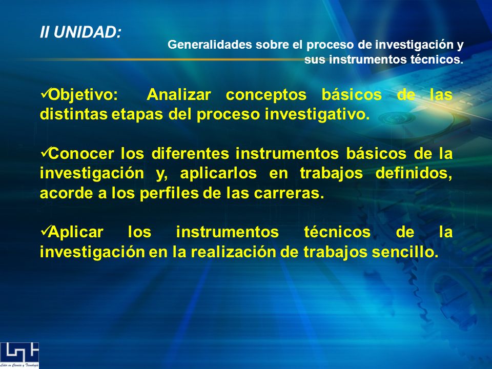 II UNIDAD: Generalidades sobre el proceso de investigación y sus instrumentos técnicos.