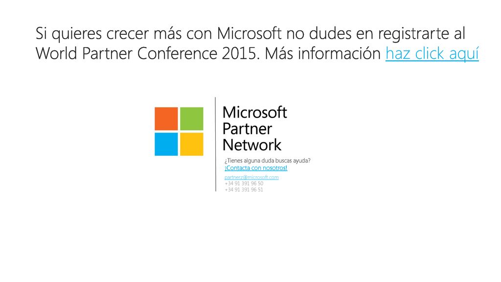 Si quieres crecer más con Microsoft no dudes en registrarte al World Partner Conference Más información haz click aquí