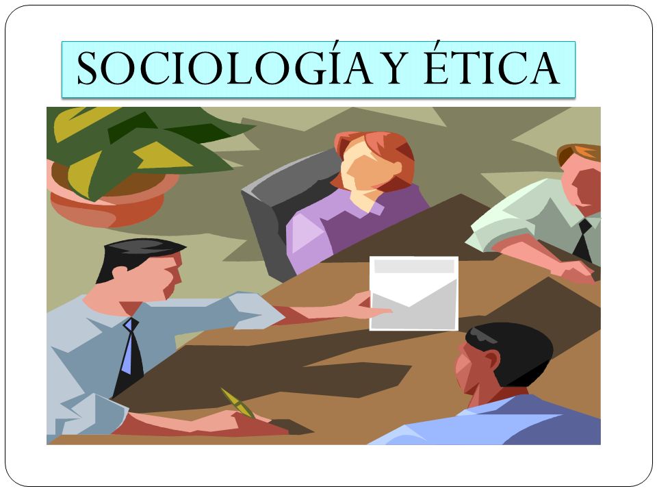 SOCIOLOGÍA Y ÉTICA