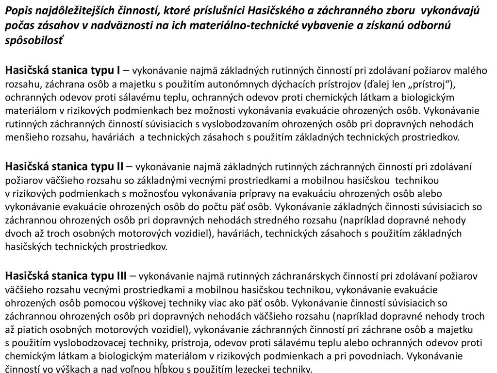 Popis najdôležitejších činností, ktoré príslušníci Hasičského a záchranného zboru vykonávajú počas zásahov v nadväznosti na ich materiálno-technické vybavenie a získanú odbornú spôsobilosť