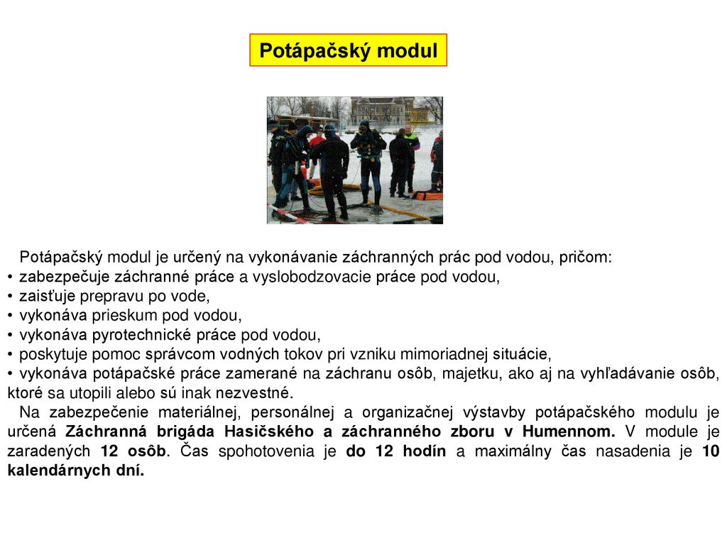 Potápačský modul Potápačský modul je určený na vykonávanie záchranných prác pod vodou, pričom: