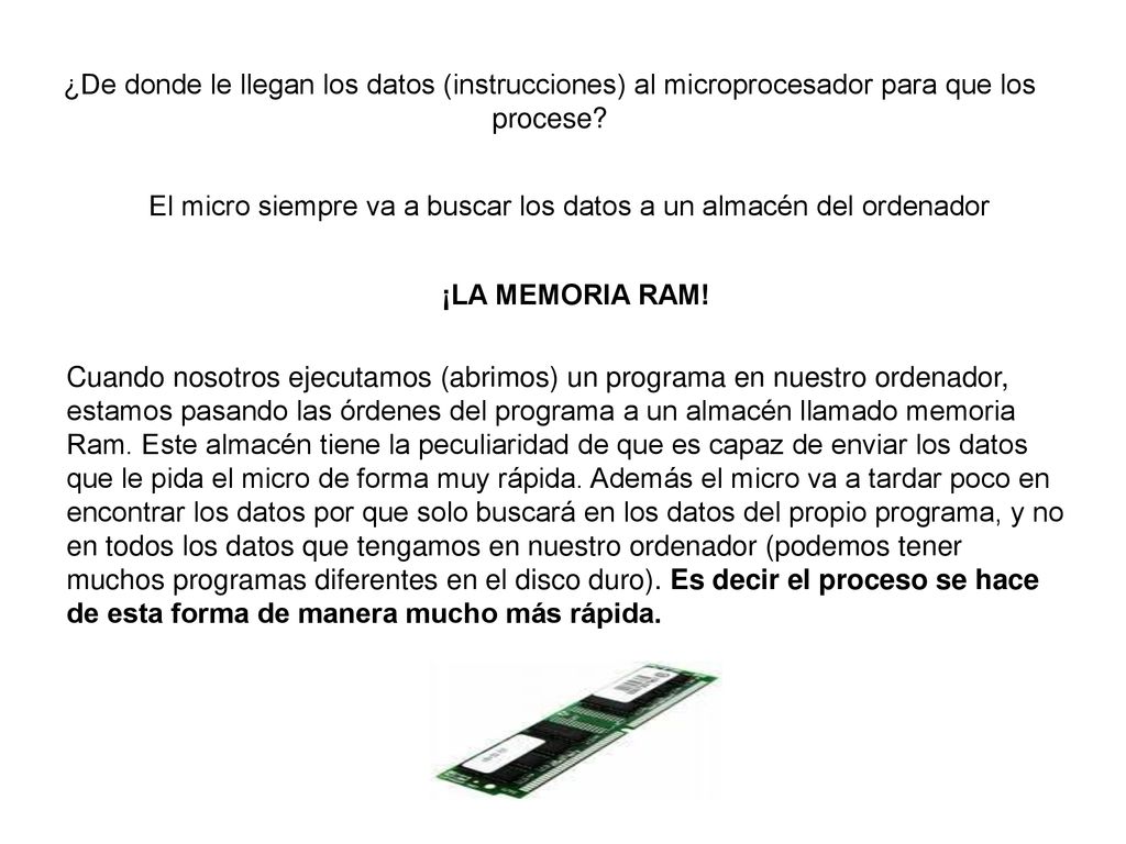 ¿De donde le llegan los datos (instrucciones) al microprocesador para que los