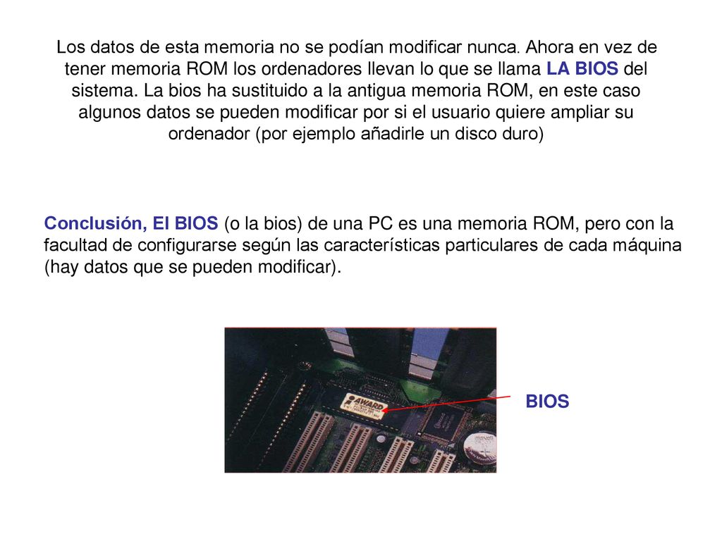 Los datos de esta memoria no se podían modificar nunca. Ahora en vez de