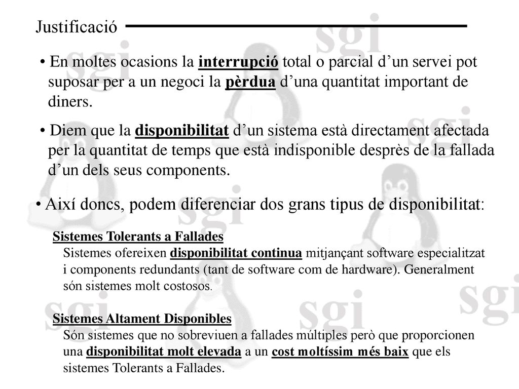 Justificació En moltes ocasions la interrupció total o parcial d’un servei pot. suposar per a un negoci la pèrdua d’una quantitat important de.