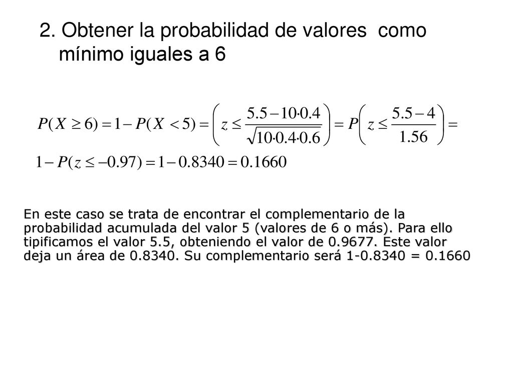 2. Obtener la probabilidad de valores como mínimo iguales a 6