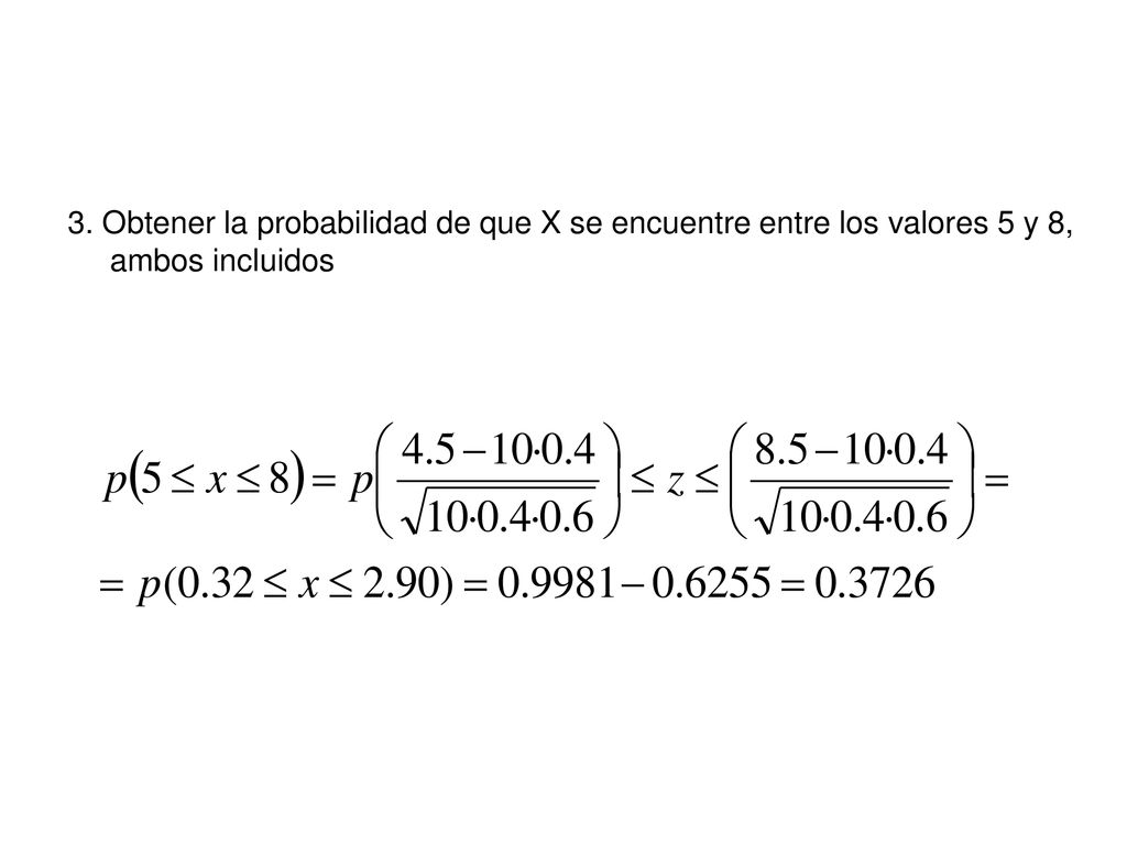 3. Obtener la probabilidad de que X se encuentre entre los valores 5 y 8, ambos incluidos