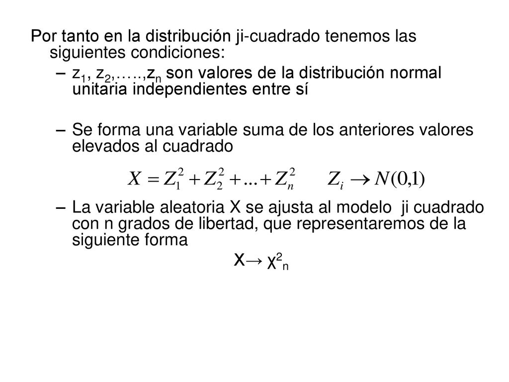 Por tanto en la distribución ji-cuadrado tenemos las siguientes condiciones: