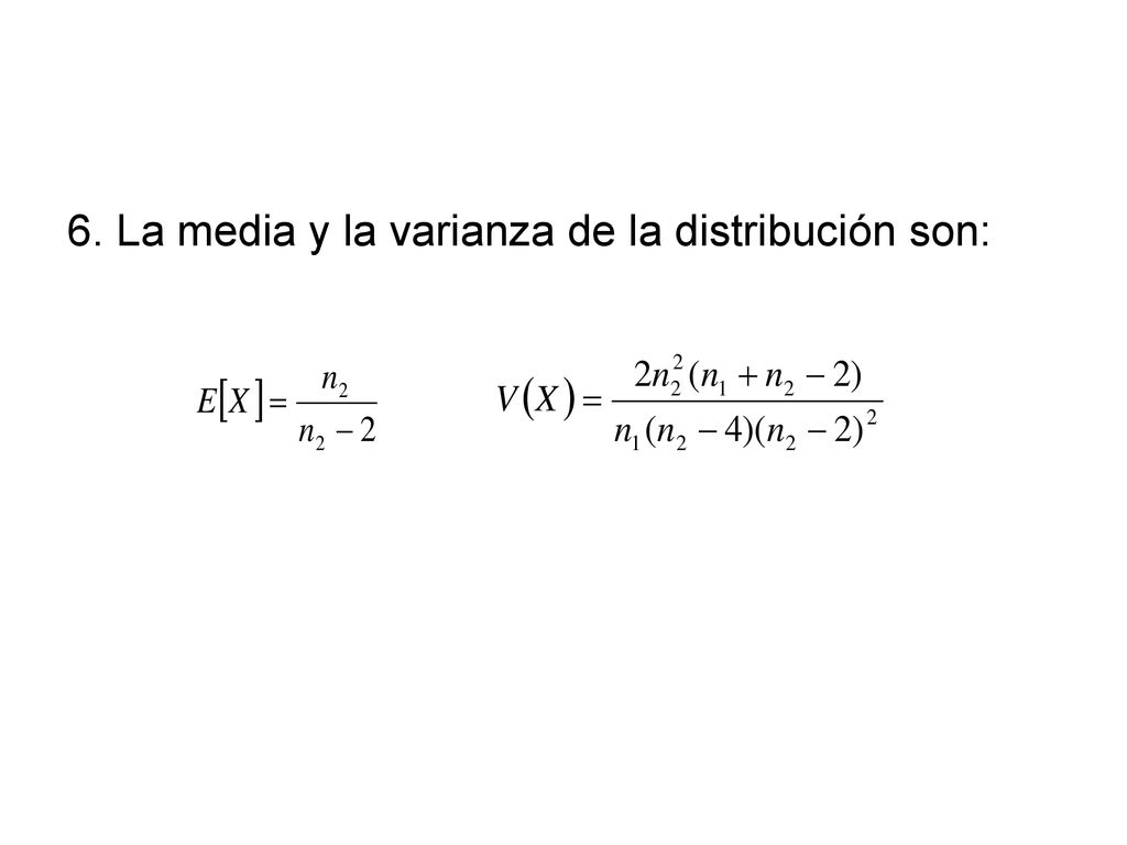 6. La media y la varianza de la distribución son: