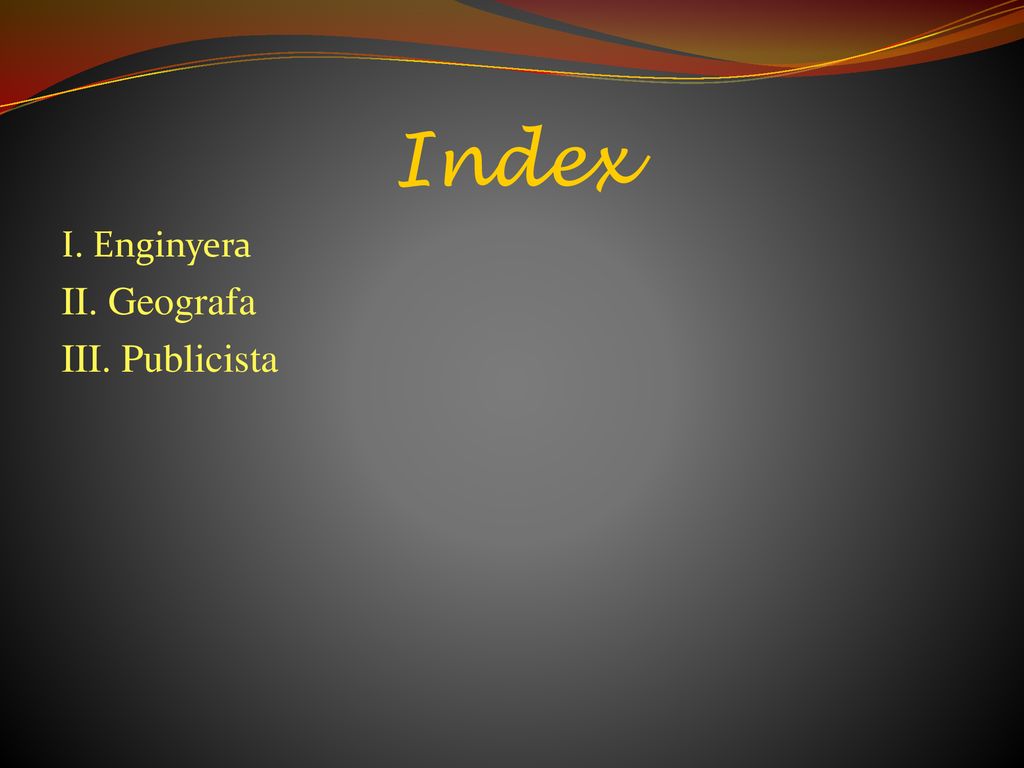 Index I. Enginyera II. Geografa III. Publicista