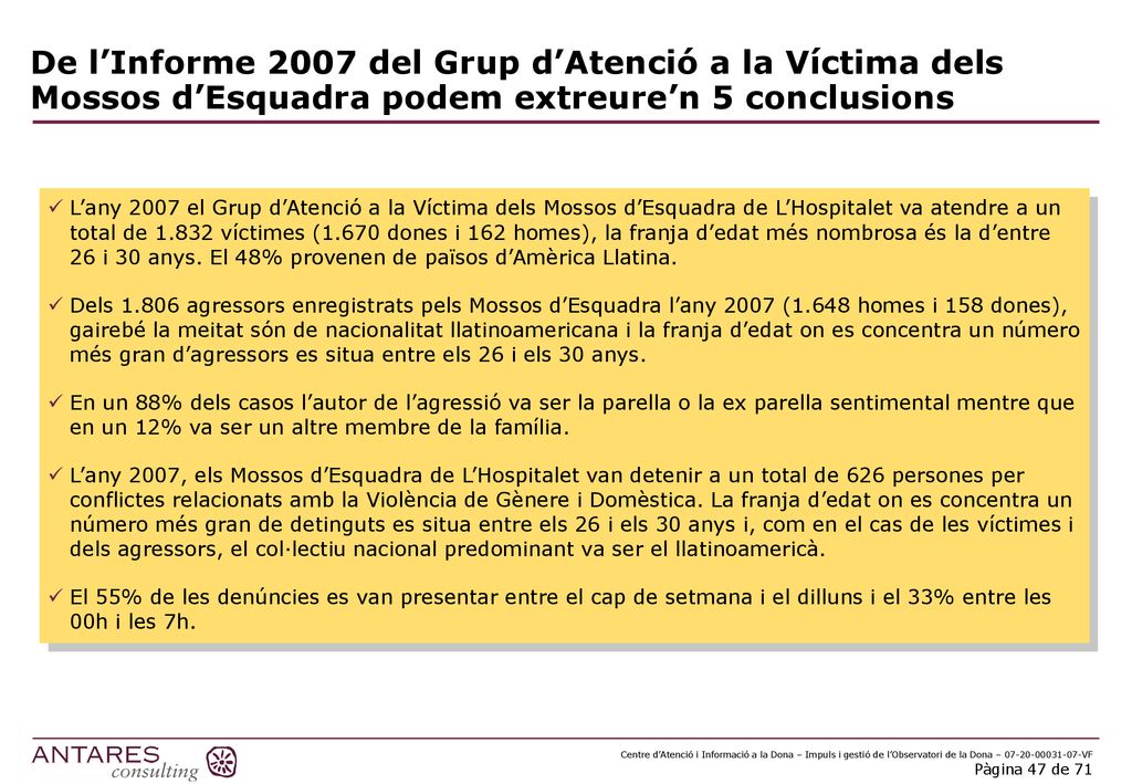De l’Informe 2007 del Grup d’Atenció a la Víctima dels Mossos d’Esquadra podem extreure’n 5 conclusions