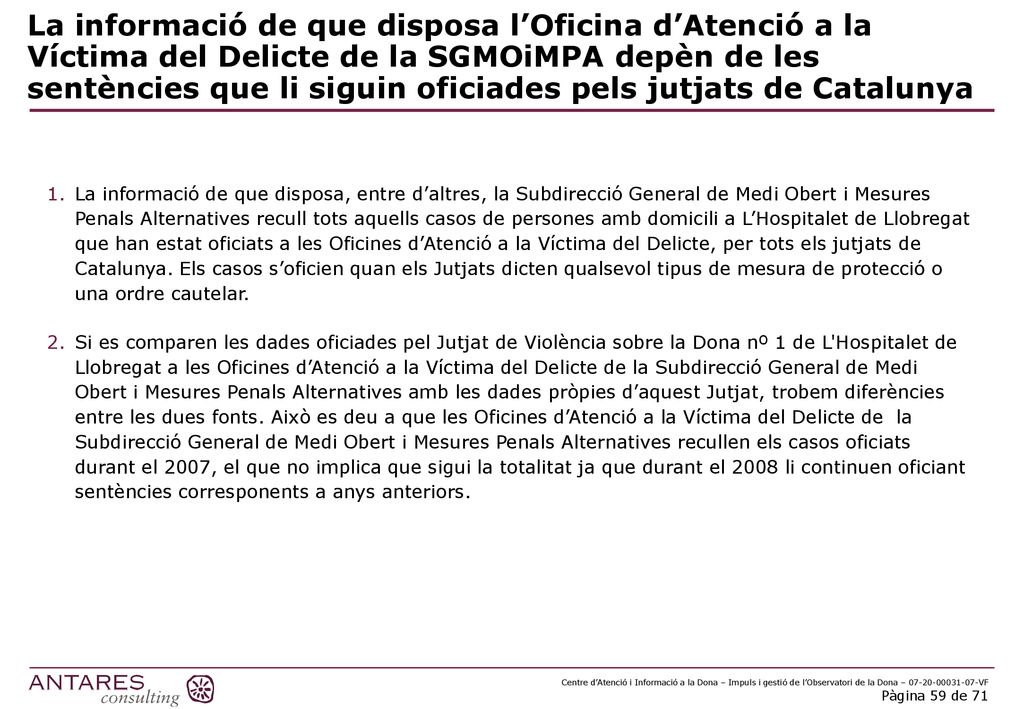 La informació de que disposa l’Oficina d’Atenció a la Víctima del Delicte de la SGMOiMPA depèn de les sentències que li siguin oficiades pels jutjats de Catalunya