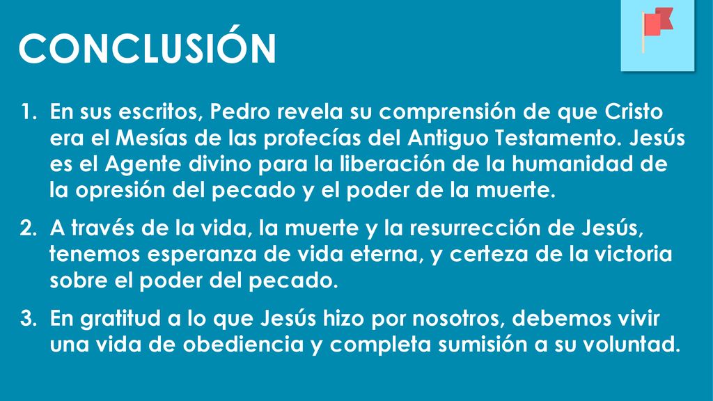 En sus escritos, Pedro revela su comprensión de que Cristo era el Mesías de las profecías del Antiguo Testamento. Jesús es el Agente divino para la liberación de la humanidad de la opresión del pecado y el poder de la muerte.