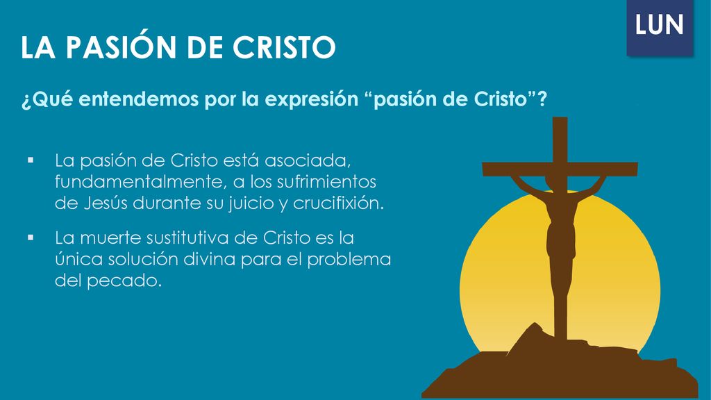 LA PASIÓN DE CRISTO ¿Qué entendemos por la expresión pasión de Cristo