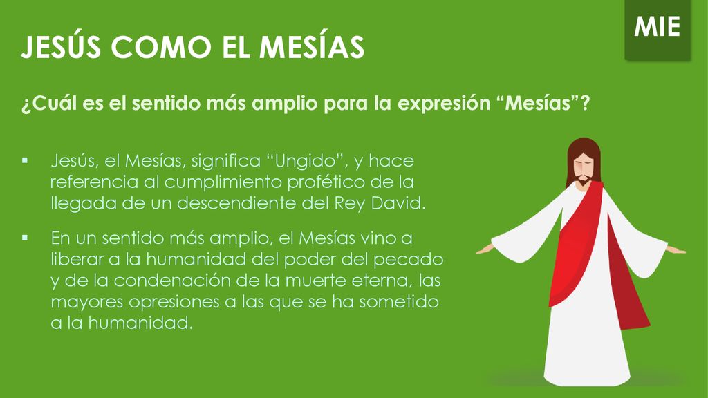 JESÚS COMO EL MESÍAS ¿Cuál es el sentido más amplio para la expresión Mesías