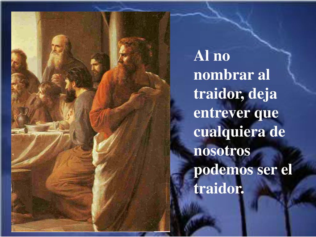 Al no nombrar al traidor, deja entrever que cualquiera de nosotros podemos ser el traidor.