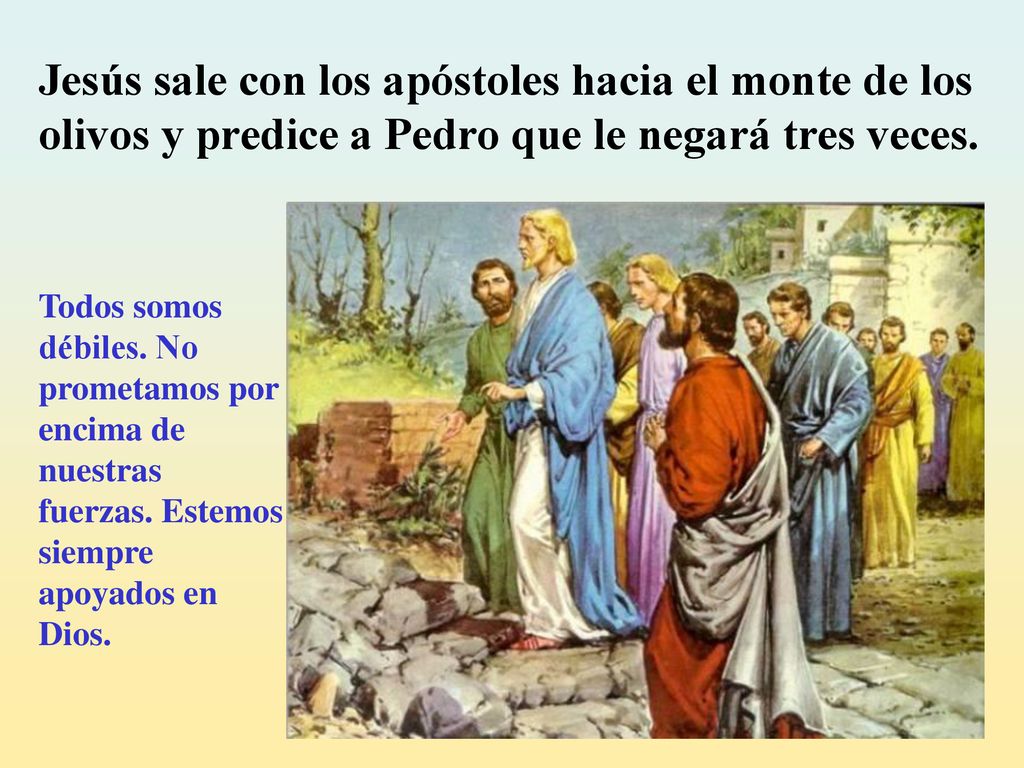 Jesús sale con los apóstoles hacia el monte de los olivos y predice a Pedro que le negará tres veces.