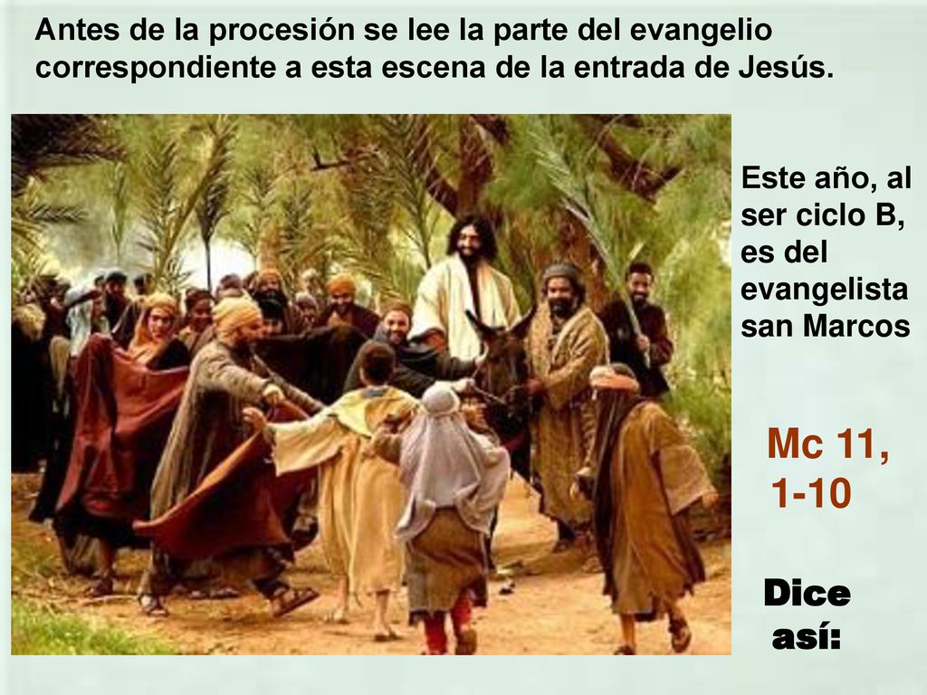 Antes de la procesión se lee la parte del evangelio correspondiente a esta escena de la entrada de Jesús.