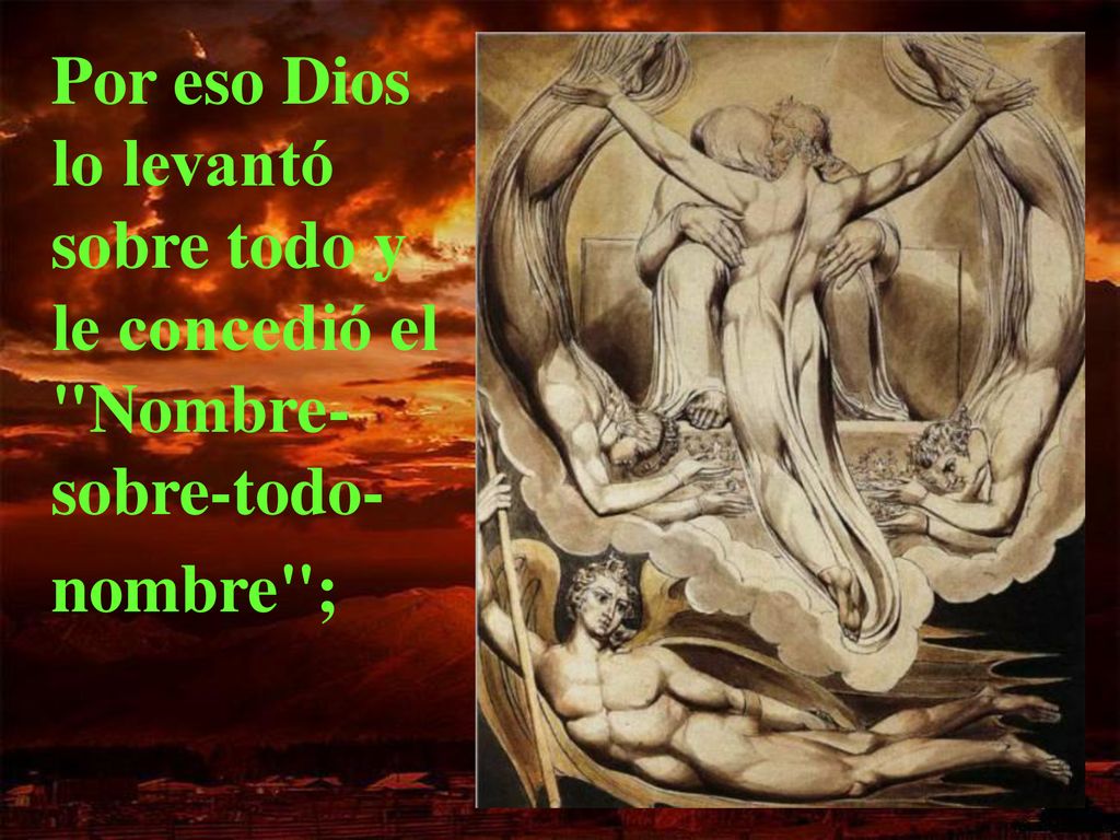 Por eso Dios lo levantó sobre todo y le concedió el Nombre-sobre-todo-nombre ;