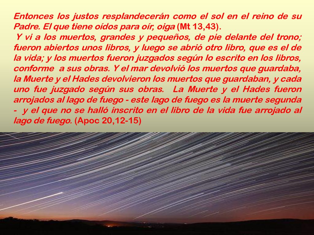 Entonces los justos resplandecerán como el sol en el reino de su Padre